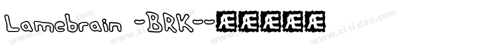 Lamebrain -BRK-字体转换